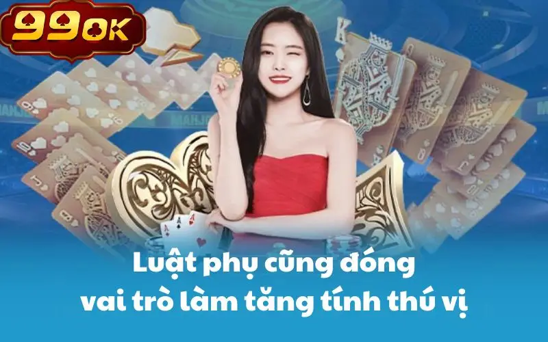 Luật phụ cũng đóng vai trò làm tăng tính thú vị